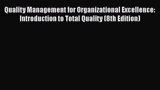 Quality Management for Organizational Excellence: Introduction to Total Quality (8th Edition)