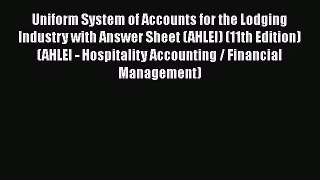 Uniform System of Accounts for the Lodging Industry with Answer Sheet (AHLEI) (11th Edition)
