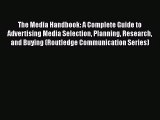 The Media Handbook: A Complete Guide to Advertising Media Selection Planning Research and Buying