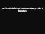 [PDF Download] Sustainable Buildings and Infrastructure: Paths to the Future [Download] Online