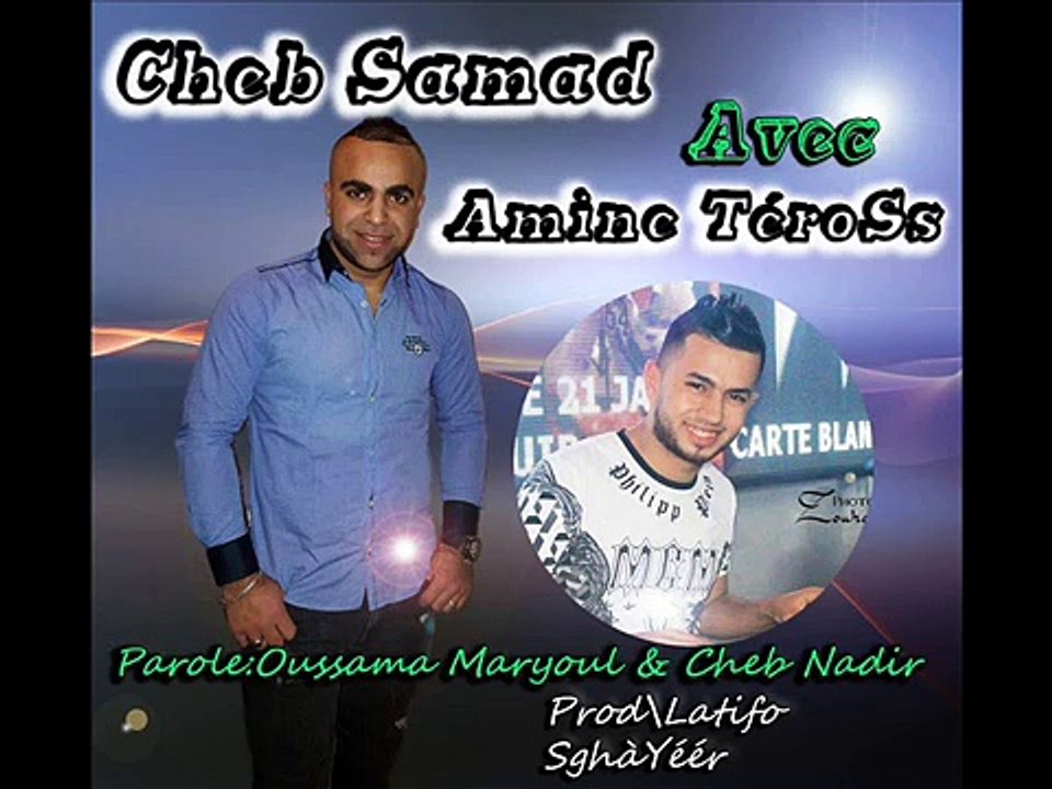 Cheb Samad Avec Amine TéroSs - Galbi TardaGTaHe (Grand SuCcé)