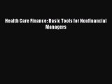 Health Care Finance: Basic Tools for Nonfinancial Managers  Free Books