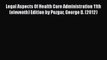 Legal Aspects Of Health Care Administration 11th (eleventh) Edition by Pozgar George D. (2012)