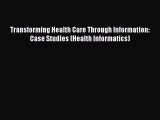 Transforming Health Care Through Information: Case Studies (Health Informatics)  Free Books