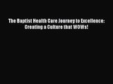 The Baptist Health Care Journey to Excellence: Creating a Culture that WOWs!  Free Books