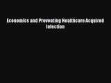 Economics and Preventing Healthcare Acquired Infection  Free Books