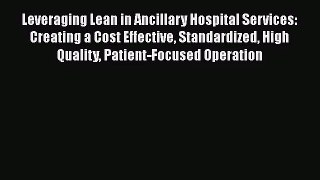 Leveraging Lean in Ancillary Hospital Services: Creating a Cost Effective Standardized High