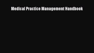 Medical Practice Management Handbook  Free Books