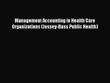 Management Accounting in Health Care Organizations (Jossey-Bass Public Health)  Free Books