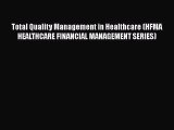 Total Quality Management in Healthcare (HFMA HEALTHCARE FINANCIAL MANAGEMENT SERIES)  Read