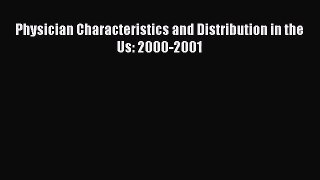 Physician Characteristics and Distribution in the Us: 2000-2001  Free Books