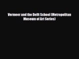 [PDF Download] Vermeer and the Delft School (Metropolitan Museum of Art Series) [PDF] Full