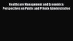 Healthcare Management and Economics: Perspectives on Public and Private Administration Read