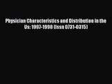Physician Characteristics and Distribution in the Us: 1997-1998 (Issn 0731-0315) Free Download