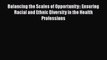 Balancing the Scales of Opportunity:: Ensuring Racial and Ethnic Diversity in the Health Professions