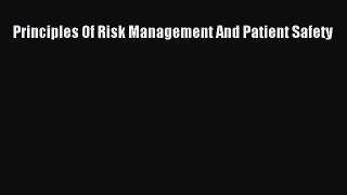 Principles Of Risk Management And Patient Safety  Free Books