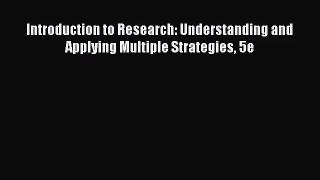 Introduction to Research: Understanding and Applying Multiple Strategies 5e  Free Books