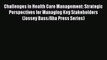 Challenges in Health Care Management: Strategic Perspectives for Managing Key Stakeholders