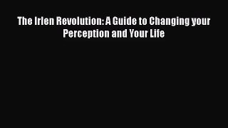 The Irlen Revolution: A Guide to Changing your Perception and Your Life  Free Books