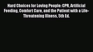 Hard Choices for Loving People: CPR Artificial Feeding Comfort Care and the Patient with a