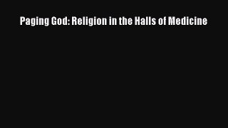 Paging God: Religion in the Halls of Medicine  Free Books