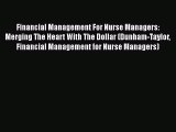 Financial Management For Nurse Managers: Merging The Heart With The Dollar (Dunham-Taylor Financial