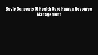 Basic Concepts Of Health Care Human Resource Management Free Download Book