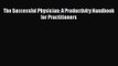 The Successful Physician: A Productivity Handbook for Practitioners  Read Online Book