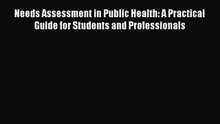 Needs Assessment in Public Health: A Practical Guide for Students and Professionals  Free Books