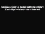 Leprosy and Empire: A Medical and Cultural History (Cambridge Social and Cultural Histories)