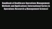 Handbook of Healthcare Operations Management: Methods and Applications (International Series