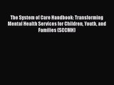 The System of Care Handbook: Transforming Mental Health Services for Children Youth and Families