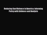 Reducing Gun Violence in America: Informing Policy with Evidence and Analysis  Read Online