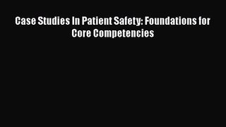 Case Studies In Patient Safety: Foundations for Core Competencies  Free PDF