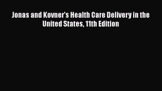 Jonas and Kovner's Health Care Delivery in the United States 11th Edition  Free PDF
