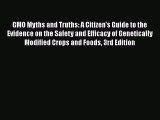 GMO Myths and Truths: A Citizen's Guide to the Evidence on the Safety and Efficacy of Genetically
