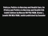 Policy & Politics in Nursing and Health Care 6e (Policy and Politics in Nursing and Health)