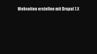 [PDF Download] Webseiten erstellen mit Drupal 7.X [Read] Full Ebook