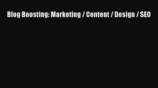 [PDF Download] Blog Boosting: Marketing / Content / Design / SEO [PDF] Online