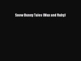 (PDF Download) Snow Bunny Tales (Max and Ruby) Download