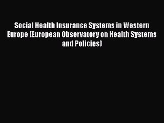 Download Video: Social Health Insurance Systems in Western Europe (European Observatory on Health Systems and