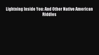 (PDF Download) Lightning Inside You: And Other Native American Riddles Read Online