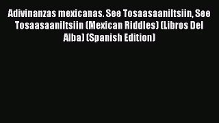 (PDF Download) Adivinanzas mexicanas. See Tosaasaaniltsiin See Tosaasaaniltsiin (Mexican Riddles)