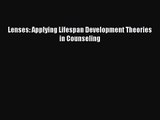 PDF Download Lenses: Applying Lifespan Development Theories in Counseling Read Online