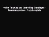 [PDF Download] Online Targeting und Controlling: Grundlagen - Anwendungsfelder - Praxisbeispiele