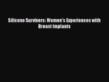Silicone Survivors: Women's Experiences with Breast Implants  Read Online Book