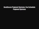 Healthcare Payment Systems: Fee Schedule Payment Systems  Free Books