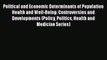 Political and Economic Determinants of Population Health and Well-Being: Controversies and