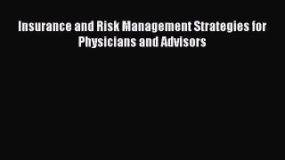Insurance and Risk Management Strategies for Physicians and Advisors  Free Books