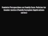 Feminist Perspectives on Family Care: Policies for Gender Justice (Family Caregiver Applications